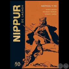 NIPPUR DE LAGASH N 45 - HATTUSIL Y YO - Guion: ROBIN WOOD - Ao 2019 